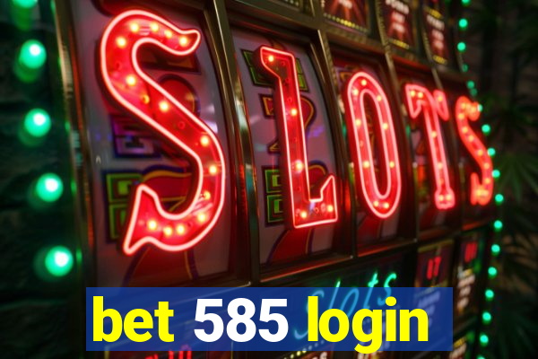 bet 585 login